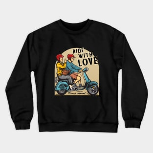 Ride with Love Crewneck Sweatshirt